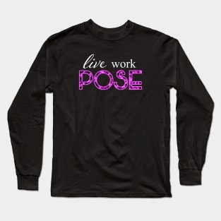 Live, work, pose Long Sleeve T-Shirt